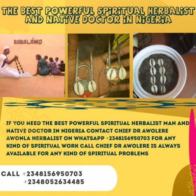 THE BEST POWERFUL SPIRITUAL HERBALIST AND NATIVE DOCTOR IN NIGERIA